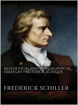 aesthetic essays of friedrich schiller Free ebook: aesthetical essays of frederich schiller by friedrich von schiller. aesthetic essays of friedrich schiller Free ebook: aesthetical essays of frederich schiller by friedrich von schiller.
